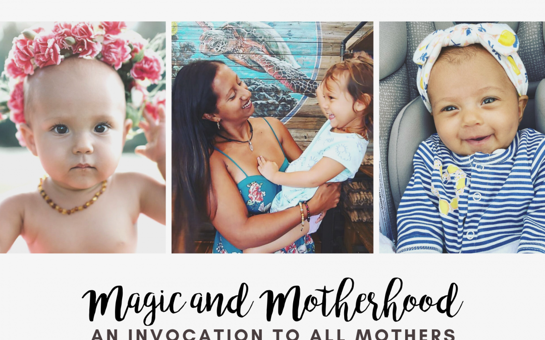 Magic & Motherhood: An Invocation to All Mothers